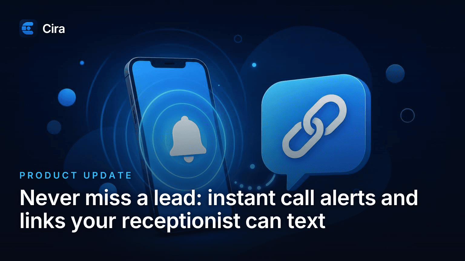 Never miss a lead: instant call alerts and links your receptionist can text