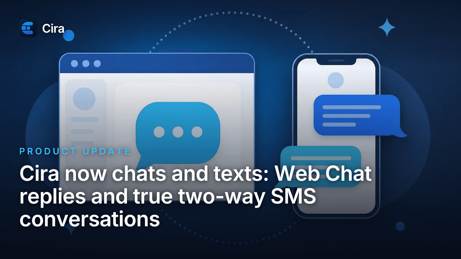 Cira now chats and texts: Web Chat replies and true two-way SMS conversations